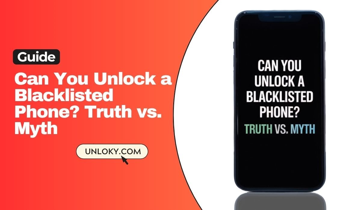 Can You Unlock a Blacklisted Phone Truth vs. Myth