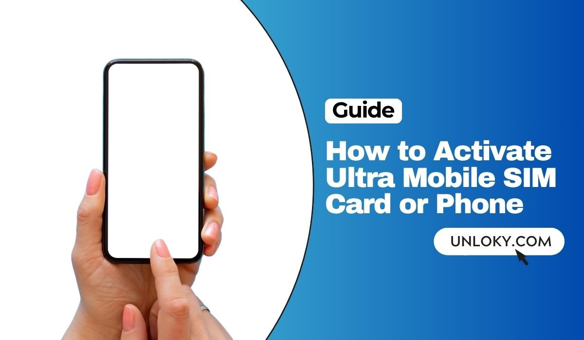 How to Activate Ultra Mobile SIM Card or Phone