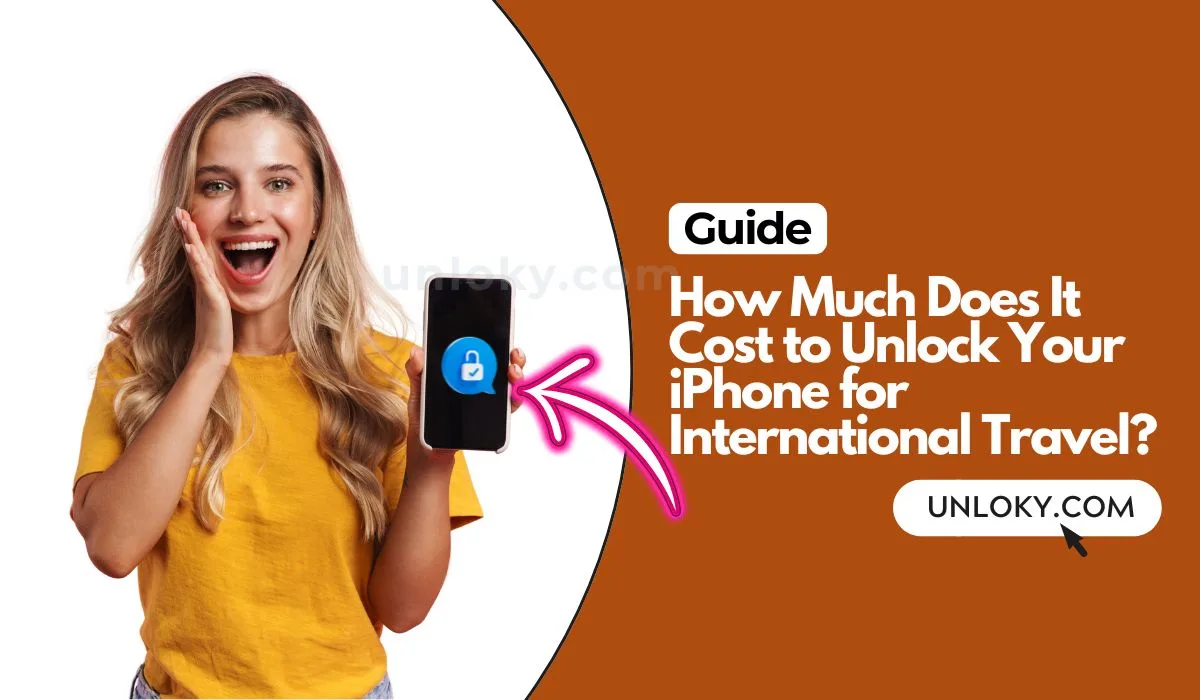 How Much Does It Cost to Unlock Your iPhone for International Travel
