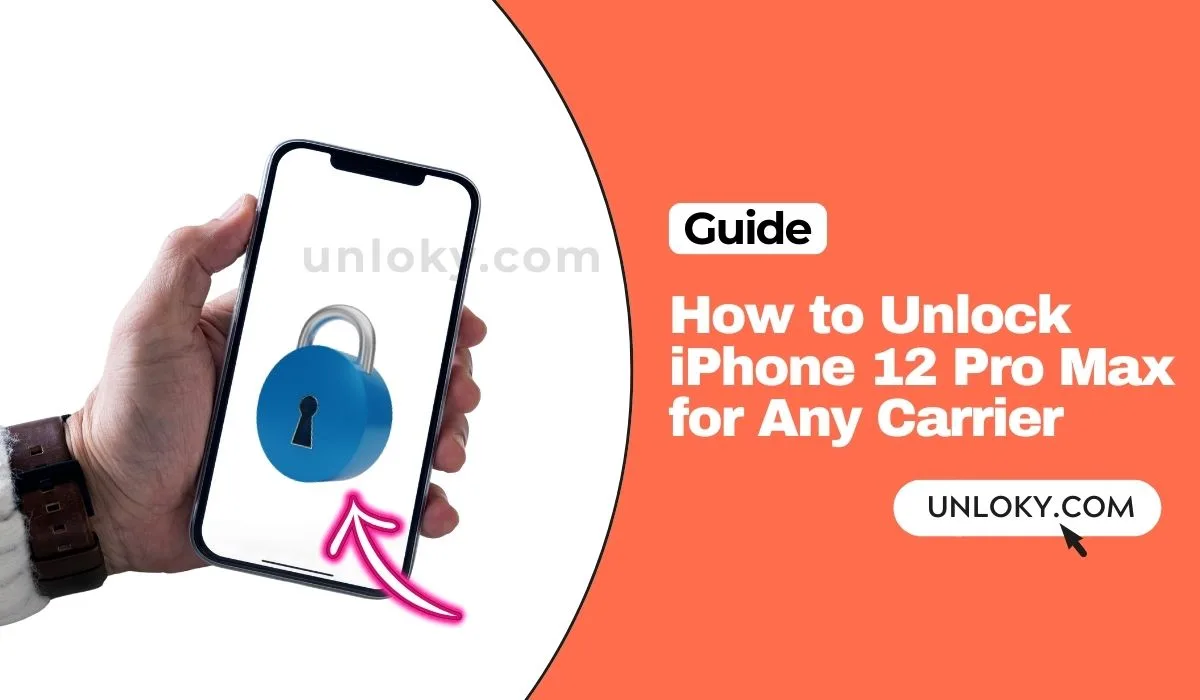 How to Unlock iPhone 12 Pro Max for Any Carrier