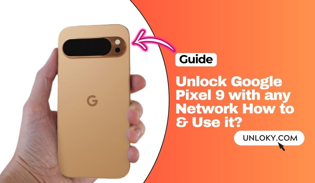 Unlock Google Pixel 9 with any Network How to & Use it