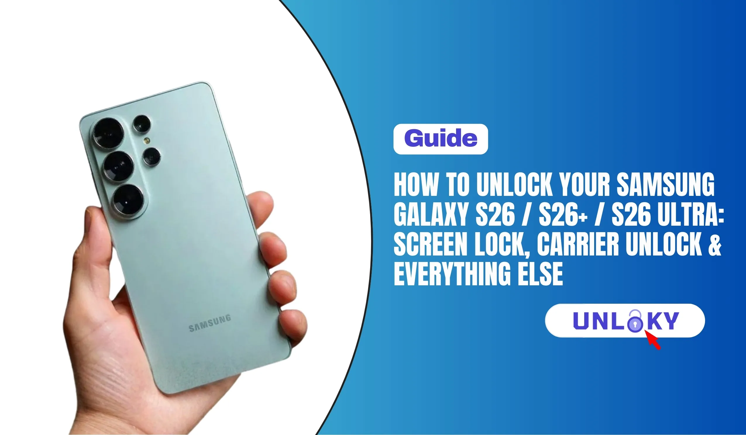 Unlock Your Samsung Galaxy S26 / S26+ / S26 Ultra